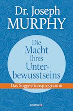 Die Macht Ihres Unterbewusstseins. Das Suggestionsprogramm