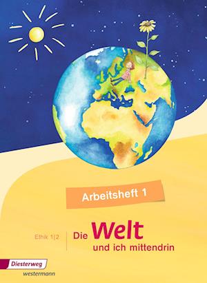 Die Welt - und ich mittendrin 1 . Arbeitsheft