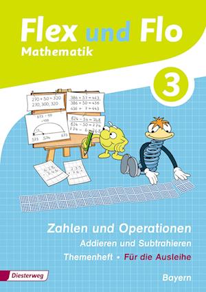 Flex und Flo 3. Themenheft Zahlen und Operationen: Addieren und Subtrahieren. Bayern