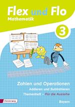 Flex und Flo 3. Themenheft Zahlen und Operationen: Addieren und Subtrahieren. Bayern