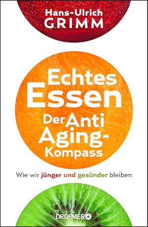 Echtes Essen. Der Anti-Aging-Kompass