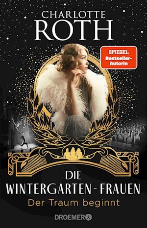 Die Wintergarten-Frauen. Der Traum beginnt