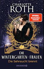 Die Wintergarten-Frauen. Die Sehnsucht brennt