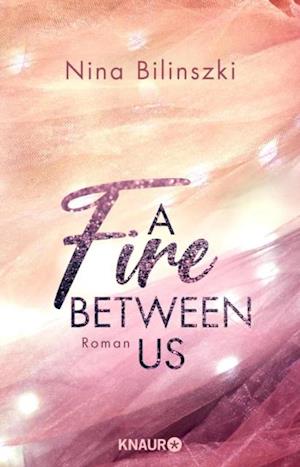 A Fire Between Us