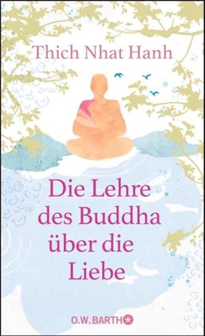 Die Lehre des Buddha uber die Liebe