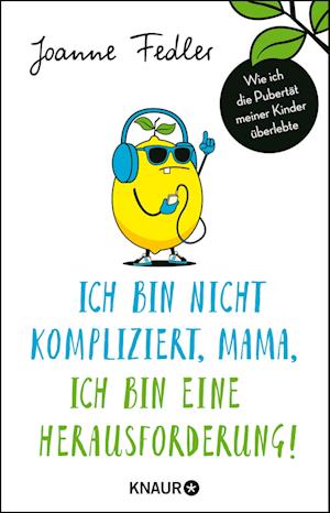 Ich bin nicht kompliziert, Mama, ich bin eine Herausforderung!