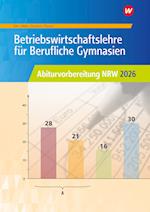 Betriebswirtschaftslehre für Berufliche Gymnasien. Abiturvorbereitung NRW 2026: Arbeitsheft. Nordrhein-Westfalen