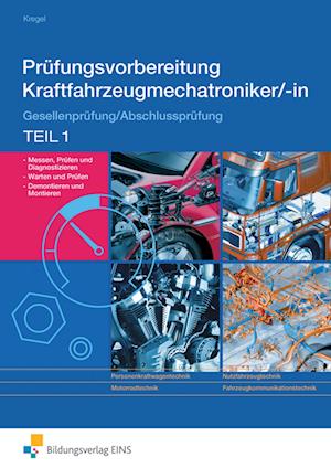 Prüfungsvorbereitung Kraftfahrzeugmechatroniker/-in. Teil 1 Arbeitsbuch