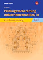 Prüfungsvorbereitung Industriemechaniker/-in. Abschlussprüfung Teil 2