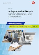 Anlagenmechaniker/-in  Sanitär-, Heizungs- und Klimatechnik. Gesellenprüfung: Prüfungsvorbereitung Teil 2