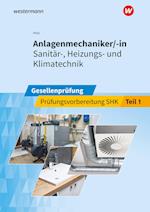 Anlagenmechaniker/-in  Sanitär-, Heizungs- und Klimatechnik. Gesellenprüfung: Prüfungsvorbereitung Teil 1