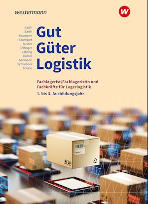 Gut - Güter - Logistik: Fachlageristen und Fachkräfte für Lagerlogistik. 1. bis 3. Ausbildungsjahr: Schulbuch