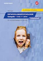 Entwicklungspsychologie kompakt für sozialpädagogische Berufe - 0 bis 11 Jahre. Arbeitsheft