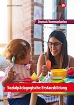 Deutsch/Kommunikation - Sozialpädagogische Erstausbildung. Ein Arbeitsbuch für Kinderpflege und Sozialassistenz: Schülerband