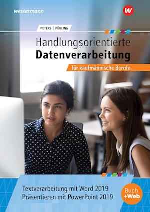 Handlungsorientierte Textverarbeitung und Präsentation mit Word und PowerPoint 2019 für kaufmännische Berufe. Schülerband