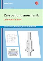 Zerspanungsmechanik Lernsituationen, Technologie, Technische Mathematik. Lernfelder 5-8
