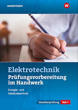 Prüfungsvorbereitung für die handwerklichen Elektroberufe. Teil 1 der Gesellenprüfung