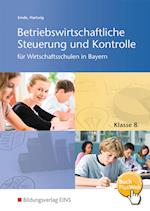 Betriebswirtschaftliche Steuerung und Kontrolle 8. Schülerband. Wirtschaftsschulen in Bayern