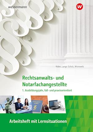 Rechtsanwalts- und Notarfachangestellte. 1. Ausbildungsjahr, fall- und praxisorientiert: Arbeitsheft