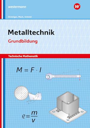 Metalltechnik - Technische Mathematik. Grundbildung Arbeitsheft