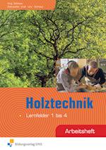 Holztechnik. Arbeitsheft. Lernfelder 1 bis 4