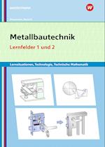 Metallbautechnik: Technologie, Technische Mathematik. Lernfelder 1 und 2 Lernsituationen