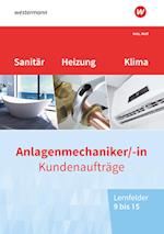 Anlagenmechaniker/-in Sanitär-, Heizungs- und Klimatechnik. Kundenaufträge Lernfelder 9-15: Arbeitsheft