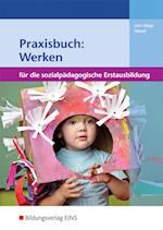 Praxisbuch: Werken in der sozialpädagogischen Erstausbildung