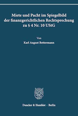 Miete und Pacht im Spiegelbild der finanzgerichtlichen Rechtsprechung zu § 4 Nr. 10 UStG.