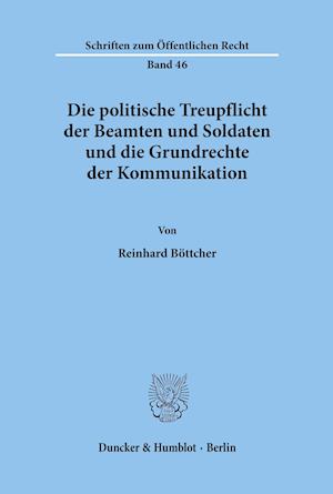 Die politische Treupflicht der Beamten und Soldaten und die Grundrechte der Kommunikation.