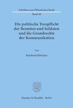 Die politische Treupflicht der Beamten und Soldaten und die Grundrechte der Kommunikation.