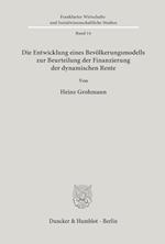 Die Entwicklung eines Bevölkerungsmodells zur Beurteilung der Finanzierung der dynamischen Rente.