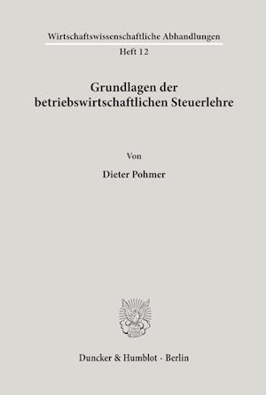 Grundlagen der betriebswirtschaftlichen Steuerlehre.