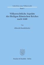 Völkerrechtliche Aspekte des Heiligen Römischen Reiches nach 1648.