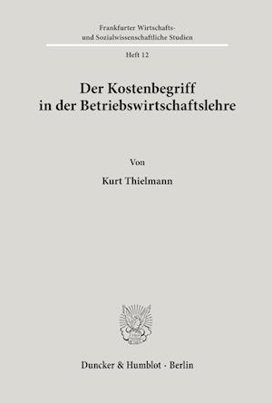 Der Kostenbegriff in der Betriebswirtschaftslehre.