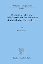 Deutsche Juristen und ihre Schriften auf den römischen Indices des 16. Jahrhunderts.