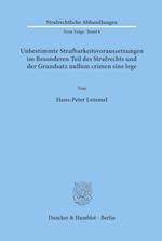 Unbestimmte Strafbarkeitsvoraussetzungen im Besonderen Teil des Strafrechts und der Grundsatz nullum crimen sine lege.