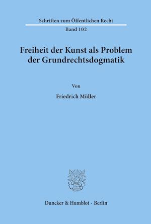 Freiheit der Kunst als Problem der Grundrechtsdogmatik.