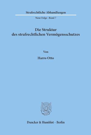 Die Struktur des strafrechtlichen Vermögensschutzes.