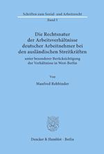 Die Rechtsnatur der Arbeitsverhältnisse deutscher Arbeitnehmer bei den ausländischen Streitkräften unter besonderer Berücksichtigung der Verhältnisse in West-Berlin.