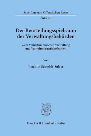 Der Beurteilungsspielraum der Verwaltungsbehörden.