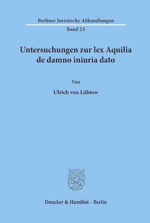 Untersuchungen zur lex Aquilia de damno iniuria dato.