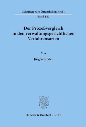 Der Prozeßvergleich in den verwaltungsgerichtlichen Verfahrensarten.