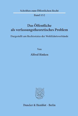 Das Öffentliche als verfassungstheoretisches Problem, dargestellt am Rechtsstatus der Wohlfahrtsverbände.