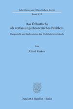 Das Öffentliche als verfassungstheoretisches Problem, dargestellt am Rechtsstatus der Wohlfahrtsverbände.