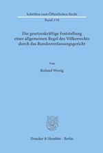 Die gesetzeskräftige Feststellung einer allgemeinen Regel des Völkerrechts durch das Bundesverfassungsgericht.