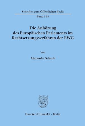 Die Anhörung des Europäischen Parlaments im Rechtsetzungsverfahren der EWG.