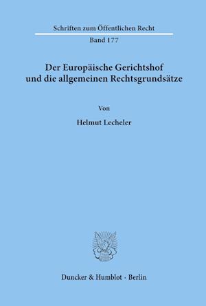 Der Europäische Gerichtshof und die allgemeinen Rechtsgrundsätze.