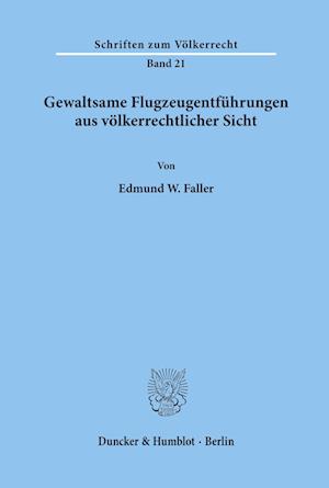 Gewaltsame Flugzeugentführungen aus völkerrechtlicher Sicht.