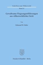 Gewaltsame Flugzeugentführungen aus völkerrechtlicher Sicht.